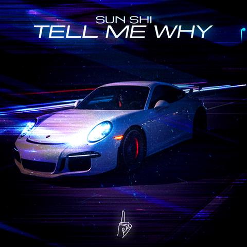SUN SHI - Tell Me Why封面
