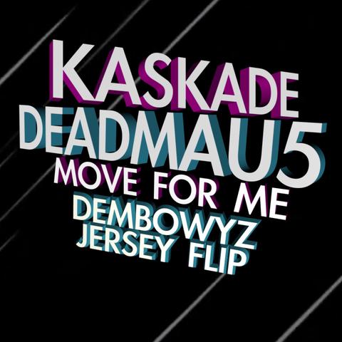 Kaskade & Deadmau5 - Move For Me (Dembowyz Jersey Flip)封面