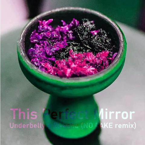 This Perfect Mirror - Underbely x ill-esha (NO FAKE remix)