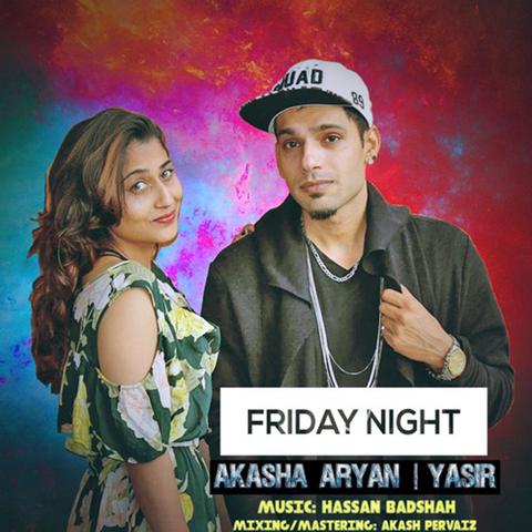Friday Night - YASIR & Akasha Aryan