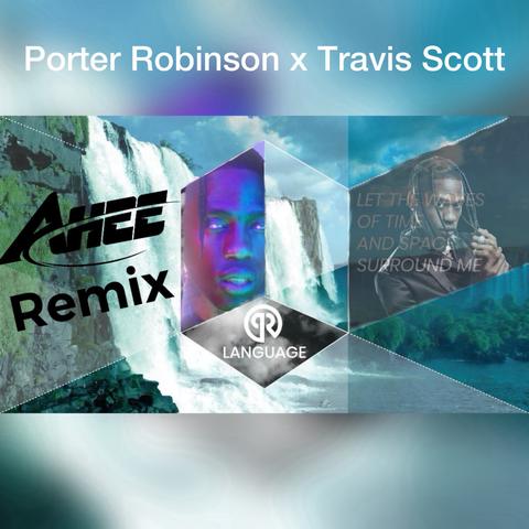 Porter Robinson x Travis Scott - AHEE Mashup封面