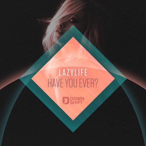 Lazylife - Have You Ever封面