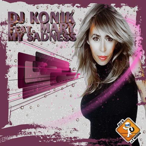 Dj Konik Feat. Mari - My Sadness ( Hard Extended )