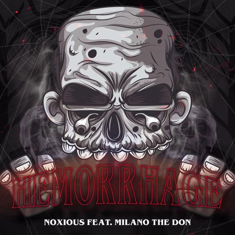Noxious - Hemorrhage ft Milano The Don