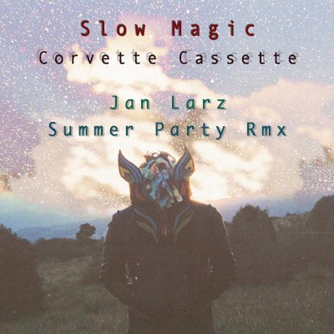 Slow Magic - Corvette Cassette (Jan Larz Summer Party Rmx)