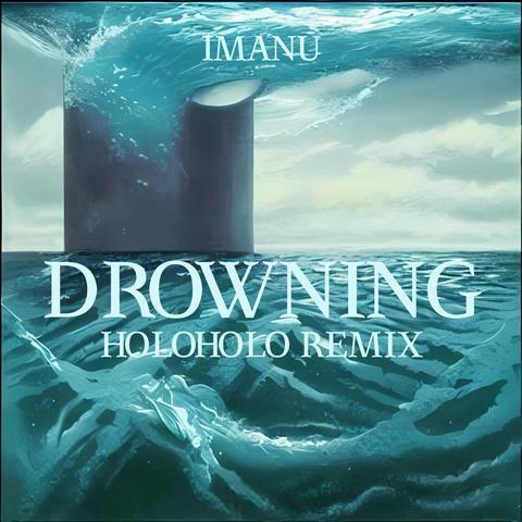 IMANU - DROWNING (HOLOHOLO REMIX)封面