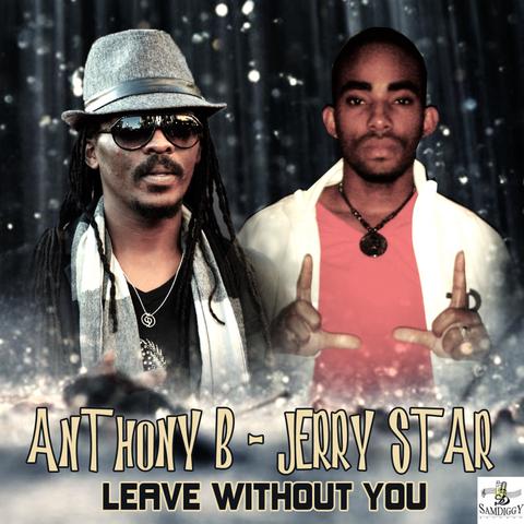 ANTHONY B & JERRY STAR . LEAVE WITHOUT YOU封面