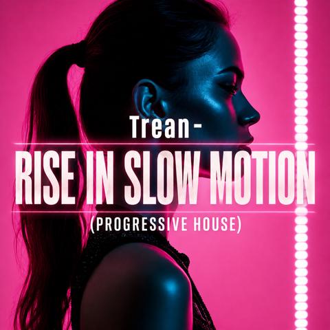 Trean - Rise In Slow Motion (Progressive House)封面