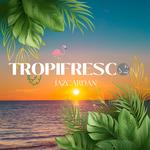 Jazcardan - Tropifresco