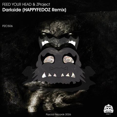 FEED YOUR HEAD, ZProject - Darkside (HAPPYFEDOZ Remix)封面