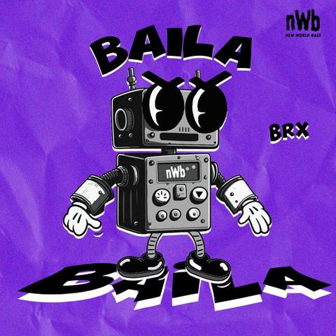 BRX - BAILA (NWB 004) [OUT NOW SPOTIFY]封面