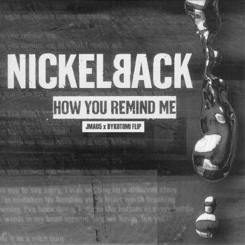 Nickelback - How You Remind Me (JMAU5 X Dykotomi FLIP)封面