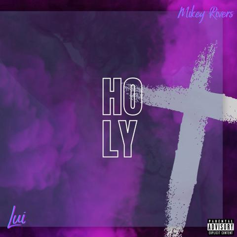 HOLY ft Mikey Rivers
