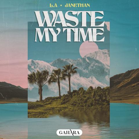 L.A, Janethan - Waste My Time封面