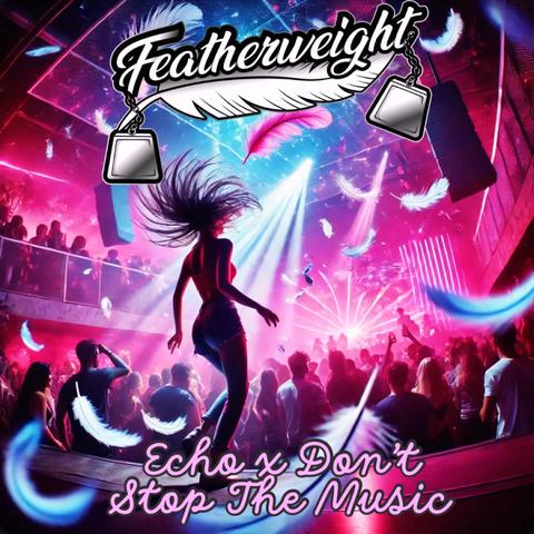Echo x Don't Stop The Music (Featherweight Edit)封面